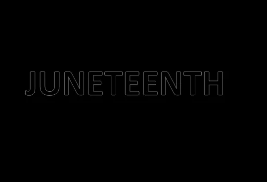 black photo with the words juneteenth stated